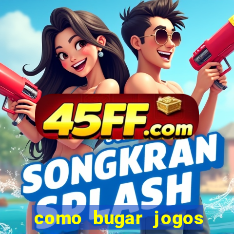 como bugar jogos de cassino